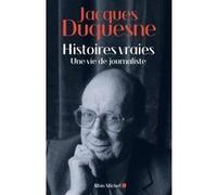Histoires vraies Jacques Duquesne (Auteur)