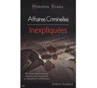 Histoires vraies les affaires criminelles inexpliquées