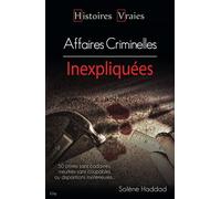 Histoires vraies les affaires criminelles inexpliquées