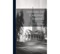 Histoirs Du Cardinal Ximenès