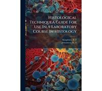 Histological TechniqueA Guide For Use In A Laboratory Course In Histology