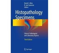 Histopathology Specimens: Clinical, Pathological And Laboratory Aspects Unknown (Auteur)