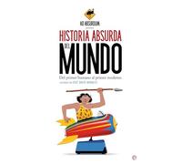 Historia Absurda del Mundo: Del primer humano al primer moderno
