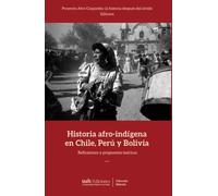 Historia afro-indígena en Chile, Perú y Bolivia: Reflexiones y propuestas teóricas