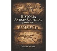 Historia Antigua Universal y Prehistoria: De los Primeros Grupos Humanos a las Civilizaciones de la Antigüedad