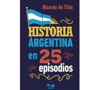 Historia Argentina en 25 episodios