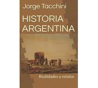 HISTORIA ARGENTINA: Realidades y relatos