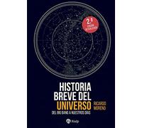 Historia breve del Universo: Del Big Bang hasta nuestros días