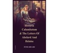 Historia Calamitatum And The Letters Of Abelard And Heloise