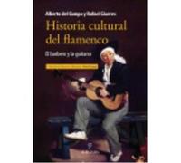 Historia Cultural Del Flamenco 1546 1910 - DEL CAMPO,ALBERTO/ CACERES,RAFAEL Del Campo, Alberto / Caceres, Rafael (Auteur)