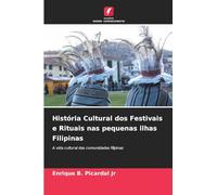 História Cultural dos Festivais e Rituais nas pequenas ilhas Filipinas: A vida cultural das comunidades filipinas