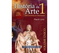 História da Arte 1: Das Cavernas ao Ciberespaço OBRA COMPLETA