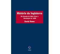 História da Inglaterra. Da Invasão de Júlio César à Revolução de 1688
