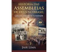 História das Assembleias de Deus no Brasil: Um Legado de Fé e Unidade