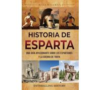 Historia de Esparta: Una guía apasionante sobre los espartanos y la guerra de Troya