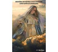 Historia de Fatima e dos Videntes Logo Apos as Aparicoes