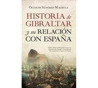 Historia De Gibraltar Y Su Relación Con España - [Livre en VO] Sánchez - Machuca, Octavio (Auteur)