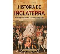 Historia de Inglaterra: Un fascinante resumen de la historia de Inglaterra