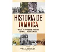 Historia de Jamaica: Una guía fascinante sobre la historia de Jamaica y la guerra bautista