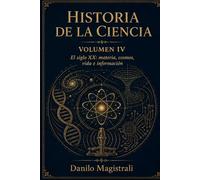 Historia de la Ciencia: Volumen IV. El saber después de la certeza