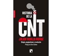 Historia de la CNT: Utopía, pragmatismo y revolución