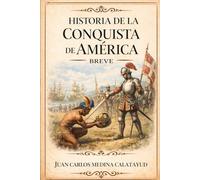 Historia de la Conquista de América Breve