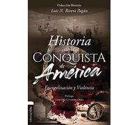 Historia de la conquista de América. Evangelización y violencia
