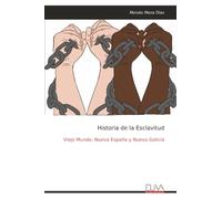 Historia de la Esclavitud: Viejo Mundo, Nueva España y Nueva Galicia