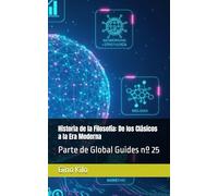 Historia de la Filosofía: De los Clásicos a la Era Moderna: Parte de Global Guides nº 25