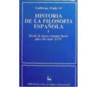 Historia De La Filosofía Española. I: Desde La Época Romana Hasta Finales Del Siglo Xvii - Guillermo Fraile Guillermo Fraile (Auteur)