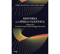Historia de la física cuántica. Volumen III: De la física nuclear al bosón de Higgs (1932-1964)
