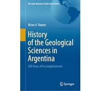 Historia De La Geología Argentina: Una Crónica De Más De Dos Siglos, 200 Years of Accomplishments