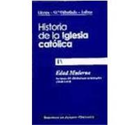 Historia de la Iglesia católica. IV: Edad moderna: la época del absolutismo monárquico (1648-1814)