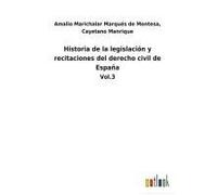 Historia De La Legislación Y Recitaciones Del Derecho Civil De España
