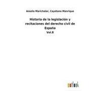 Historia De La Legislación Y Recitaciones Del Derecho Civil De España