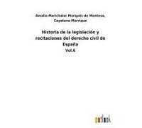Historia De La Legislación Y Recitaciones Del Derecho Civil De España