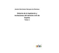 Historia De La Legislacón Y Recitaciones Del Derecho Civil De España