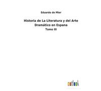 Historia De La Literatura Y Del Arte Dramático En Espana