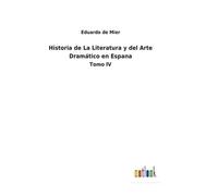 Historia De La Literatura Y Del Arte Dramático En Espana