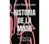 HISTORIA DE LA MODA: Del Origen a la Vanguardia