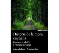 Historia de la moral cristiana: Escritura, tradición y reflexión teológica