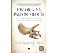 Historia de la paleontología: Desde el descubrimiento de los primeros fósiles hasta la paleontología moderna