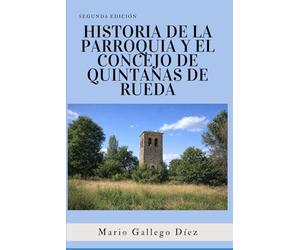 HISTORIA DE LA PARROQUIA Y EL CONCEJO DE QUINTANAS DE RUEDA