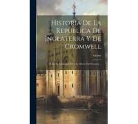 Historia De La Republica De Inglaterra Y De Cromwell