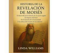 HISTORIA DE LA REVELACIÓN DE MOISÉS:: El desarrollo de la historia de un pacto sagrado: El impacto del Sinaí en la historia de la humanidad y la cultura del corazón de la tradición monoteísta.