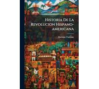 Historia De La Revolucion Hispano-americana