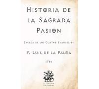 Historia de la Sagrada Pasión: Sacada de los Cuatro Evangelios (Facsímil de 1786)