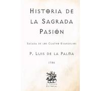 Historia de la Sagrada Pasión: Sacada de los Cuatro Evangelios (Facsímil de 1786)