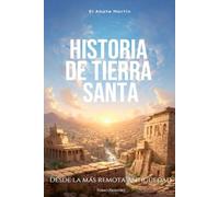 Historia de la Tierra Santa: Desde la más remota antogüedad
