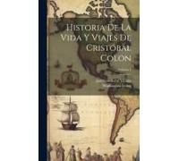 Historia De La Vida Y Viajes De Cristóbal Colon; Volume 4